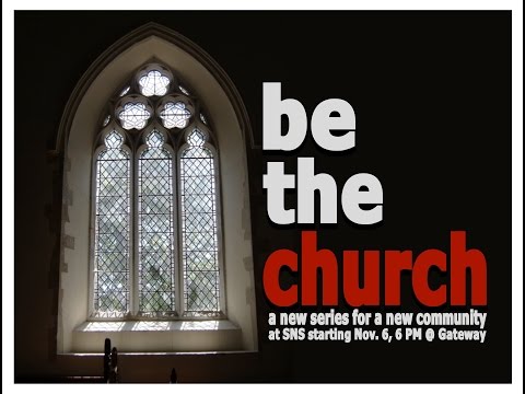 SNS 11.27.16-- Be the Church: The Goal