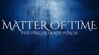 Five Finger Death Punch - Matter of Time (Lyric Video)
