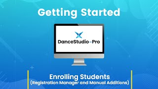 DanceStudio-Pro: Enrolling Students with the Registration Manager and Manual Additions