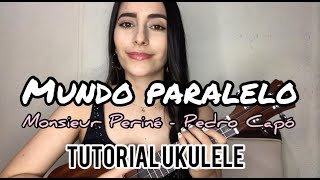 Monsieur Periné, Pedro Capó - Mundo Paralelo (TUTORIAL UKULELE)