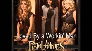 Pistol Annies  Loved By a Workin' Man