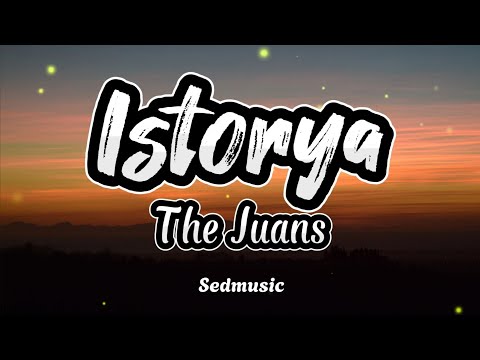 The Juans - Istorya (Lyrics)