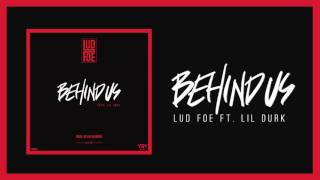 Lud Foe - Behind Us ft. Lil Durk (Official Audio)