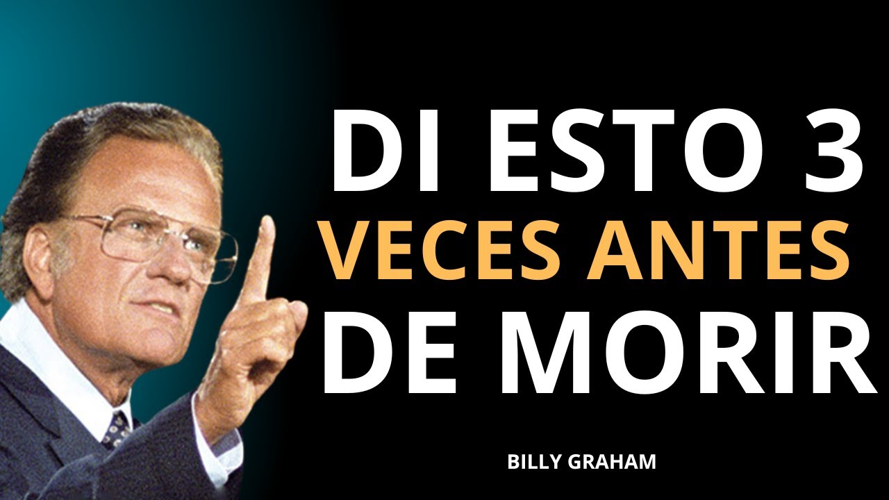 DI ESTO antes de MORIR | Sermón REAL de Billy Graham