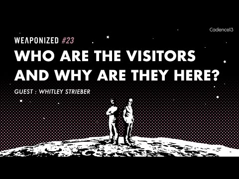 WHO ARE THE VISITORS & WHY ARE THEY HERE? : WEAPONIZED : EPISODE #23