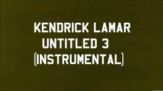 Kendrick Lamar - Untitled 3 (Instrumental)