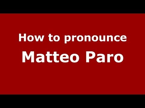 How to pronounce Matteo Paro (Italian/Italy)  - PronounceNames.com
