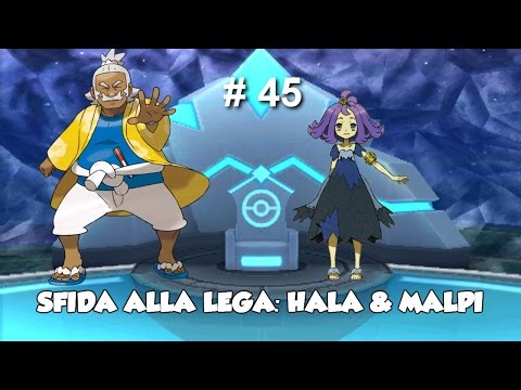 Let's Play Pokemon Sole ITA - Sfida Lega Pokemon: Hala & Malpi - Episodio 45