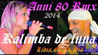 KALIMBA DE LUNA (Gusto,Lidia,Giò) anni 80 Rmx. Vel.112 “Incisi 2014” “BAIARDI &amp; Mak” 2014-02-01/16