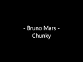 Bruno Mars - Chunky Lyrics