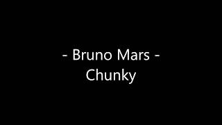 Bruno Mars - Chunky Lyrics