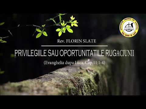 Florin Slate - Privilegiile sau Oportunitatile Rugaciunii