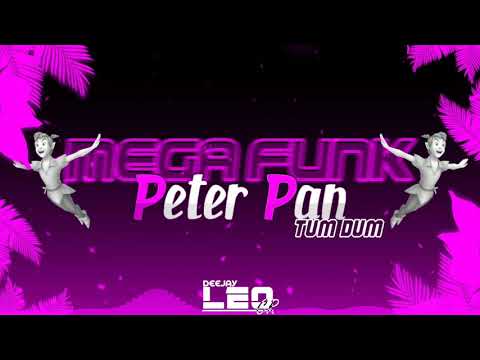 ♛» MEGA FUNK TUM DUM - PETER PAN [DJ LEO CR] «♛