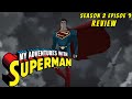 My Adventures With Superman Season 2 Episode 9 IN DEPTH REVIEW