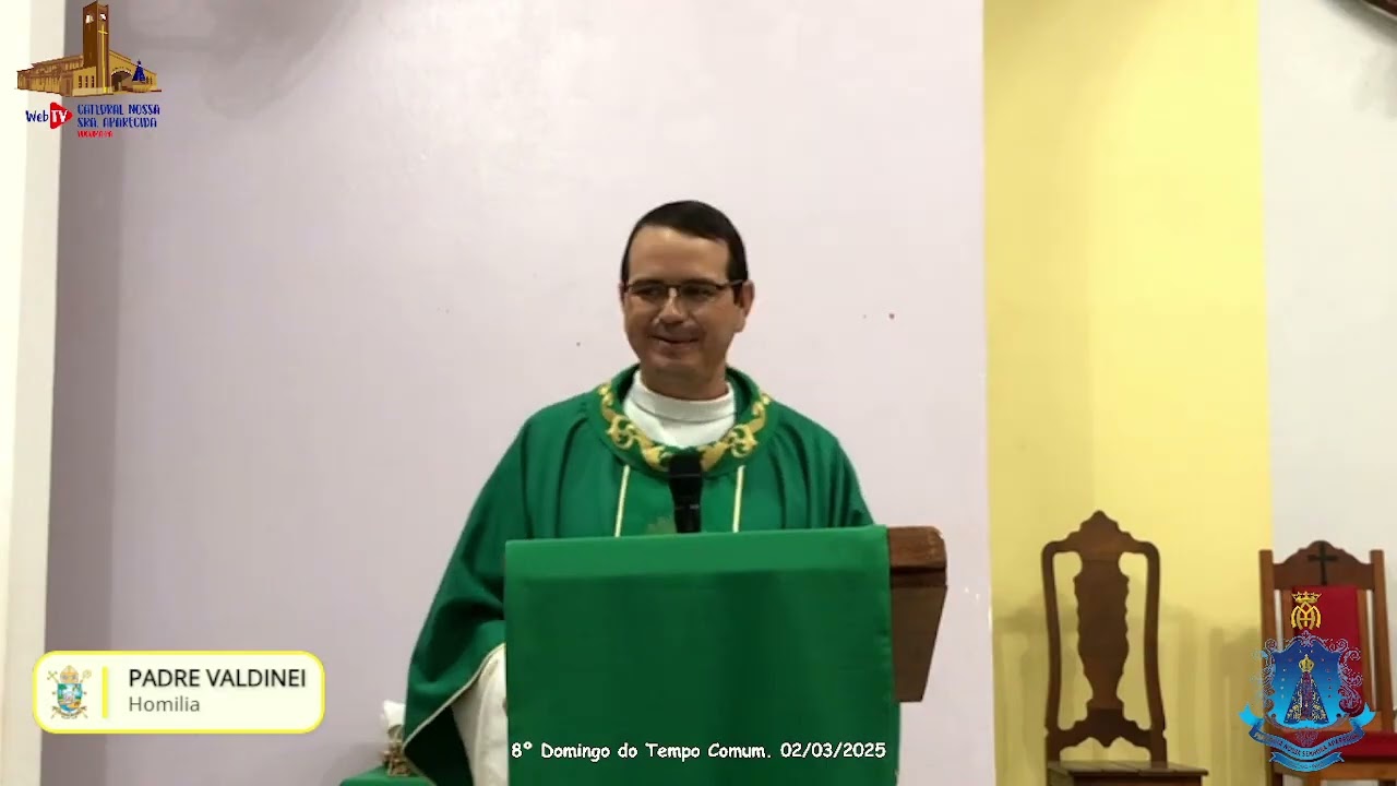 Homilia Padre Valdinei de Lima Silva. Santa Missa 8° Domingo do Tempo Comum. 02/03/2025
