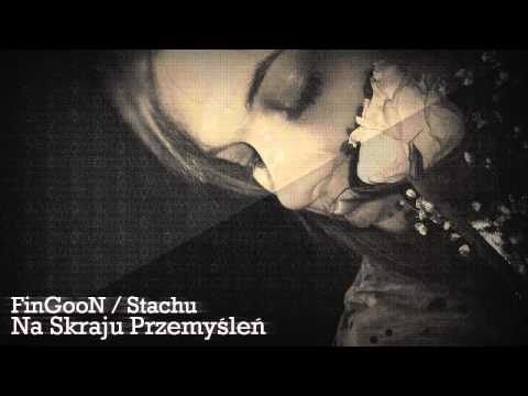 Stachu / FinGooN - Na Skraju Przemyśleń