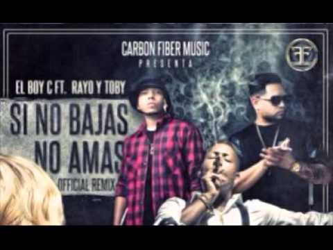 El Boy C - Si No Bajas No Amas (feat. Rayo & Toby)