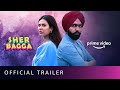 Sherr Bagga - Official Trailer | Ammy Virk, Sonam Bajwa | New Punjabi Movie | Amazon Prime Video
