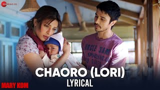 Chaoro (Lori) - Lyrical  MARY KOM  Priyanka Chopra