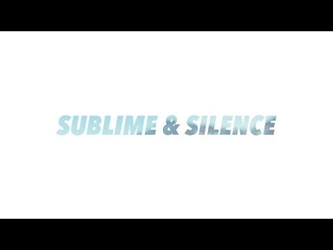 Video thumbnail for Sublime & silence