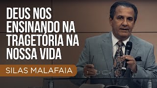 DEUS NOS ENSINANDO NA TRAGETÓRIA NA NOSSA VIDA I PR. SILAS MALAFAIA
