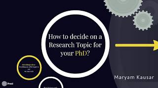 How to decide on a research topic for your PhD?: Maryam Kausar