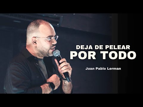 STOP FIGHTING ABOUT EVERYTHING | Juan Pablo Lerman @IglesiaCristoViveEnMi