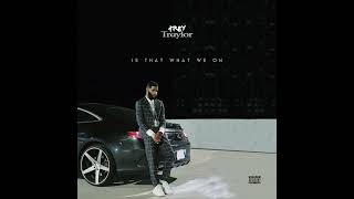 Trey Traylor - Is That What We On (Audio)