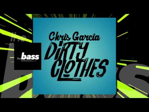 Chris Garcia - Dirty Clothes | 2017 Music Release