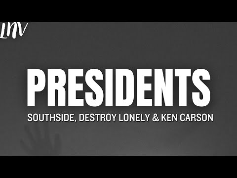 Southside, Destroy Lonely - President (Lyrics) ft. Ken Carson