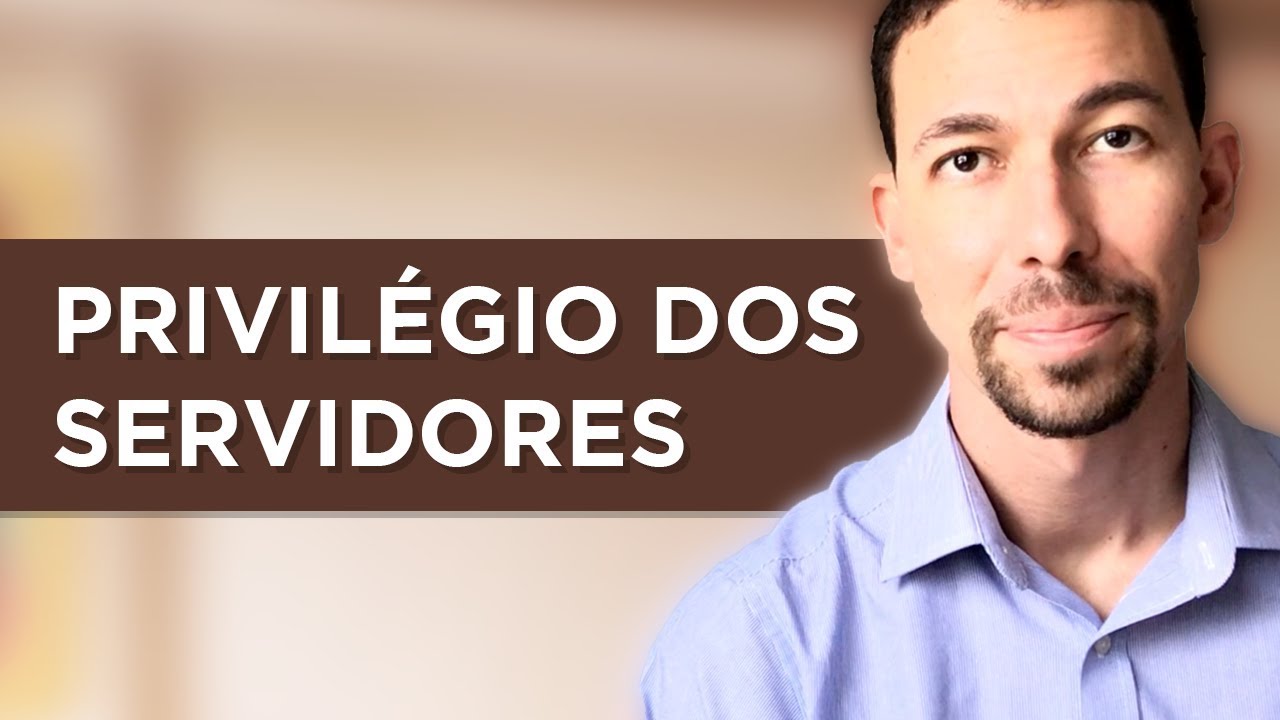 O privilégio do Servidor Público