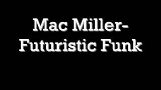 Mac Miller - Futuristic Funk