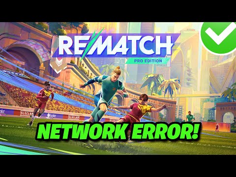 Rematch Unknown Network Connection Lost Error, Lag, Connectivity Problems, High Ping FIX