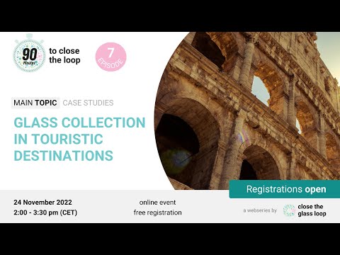 Glass Collection in Touristic Destinations - Episode 7 - Close the Glass Loop