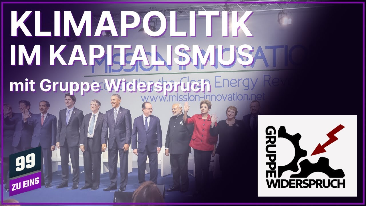 Klimapolitik im Kapitalismus - mit Gruppe Widerspruch - 99 ZU EINS - Ep. 546