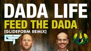 Feed The Dada - Dada Life (GlideForm Remix)