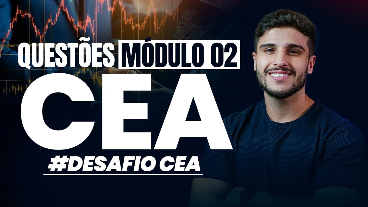 Questões MÓDULO 2 CEA - Live 2/7 |  #DESAFIO CEA