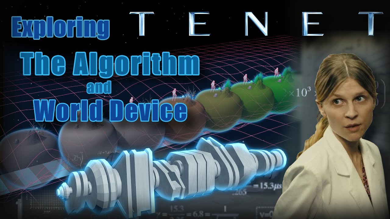 Tenet || Exploring the Algorithm and World Device