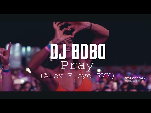 Dj Bobo - Pray (Alex Floyd RMX) 2k22