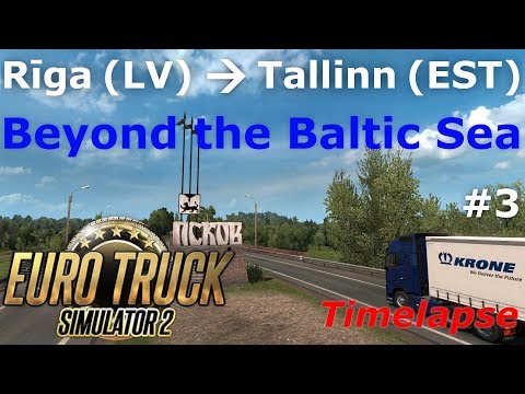 Euro Truck Simulator 2: Baltic Sea DLC: Rīga (LV) - Tallinn (EST) Timelapse
