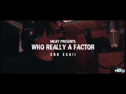 EBK Eski - WHO REALLY AH FACTOR (Official Video) Shot By MilkyMadeIt