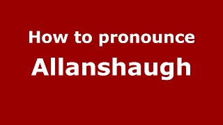 How to pronounce Allanshaugh