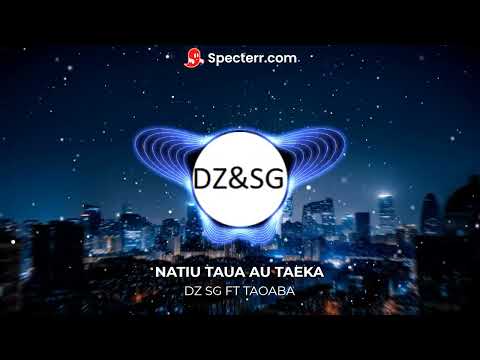 DZ & SG   Natiu Taua Au Taeka Feat Taoaba