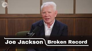 Joe Jackson on Hope and Fury, Collaborating with Graham Maby, and Great Songwriting | Broken Record