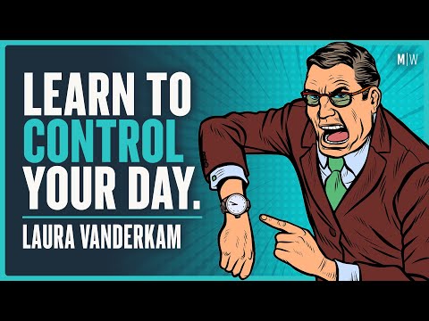 9 Strategies To Better Control Your Time - Laura Vanderkam