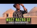 Mast Nazro Se || Dance Choreography || Jatin Chauhan