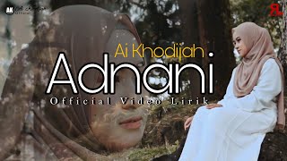 Download lagu AI KHODIJAH || ADNANI ( Officil Video Lirik ) mp3