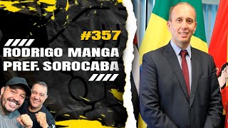 RODRIGO MANGA PREFEIT0 DE SOROCABA - SNIDERCAST #357