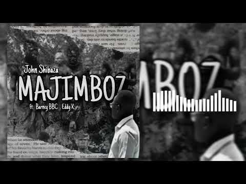 John Shibaza - MAJIMBOZ ft. Barney BBC , Eddy K  ( official audio )
