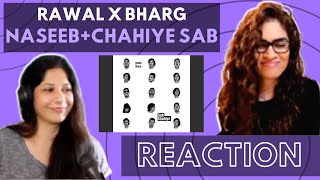 NASEEB + CHAHIYE SAB (@rawal__ X BHARG) REACTION! 